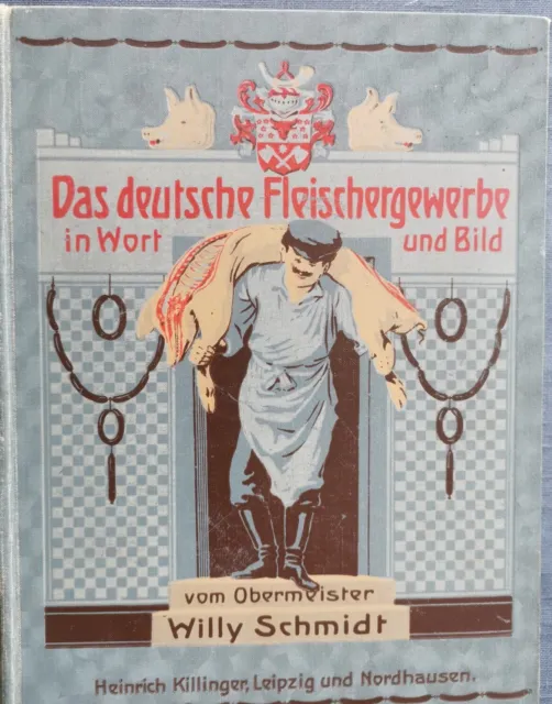 Das deutsche Fleischergewerbe in Wort und Bild Willy Schmidt  ca.1920, Killinger