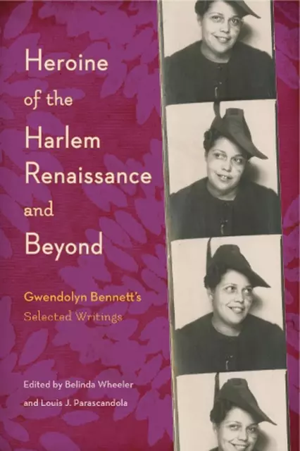 Heroine of the Harlem Renaissance and Beyond: Gwendolyn Bennett's Selected Writi