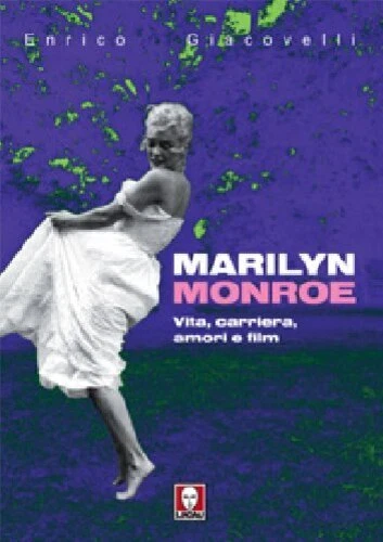 LIBRI ENRICO GIACOVELLI Marilyn Monroe. Vita, Carriera, Amori, Film