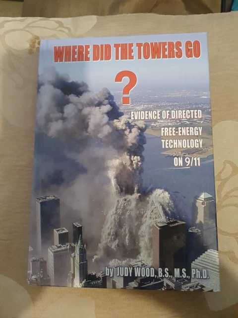 WHERE DID THE Towers Go? Dr Judy Wood - New Hardback Book £65.00 ...