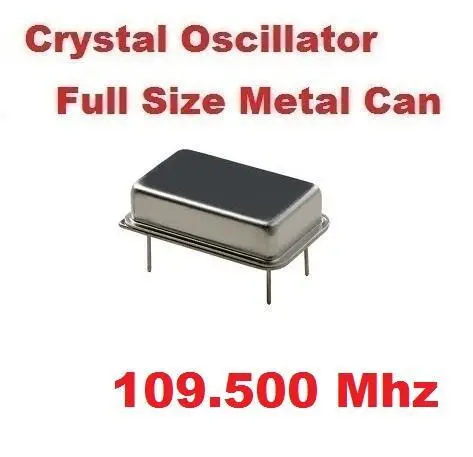 109.50Mhz 109.50 Mhz CRYSTAL OSCILLATOR FULL CAN ( Qty 5 ) *** NEW ***