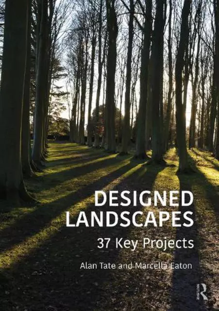 Designed Landscapes: 37 Key Projects by Alan Tate Paperback Book