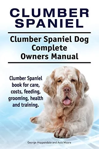 Clumber Spaniel. Clumber Spaniel Dog Complete Owners Manual. Clumber Spaniel boo