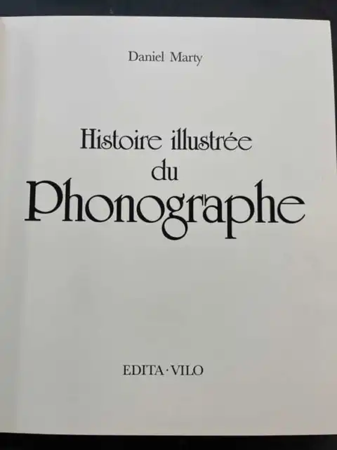 MARTY DANIEL : histoire illustrée du phonographe - Edita, Vilo