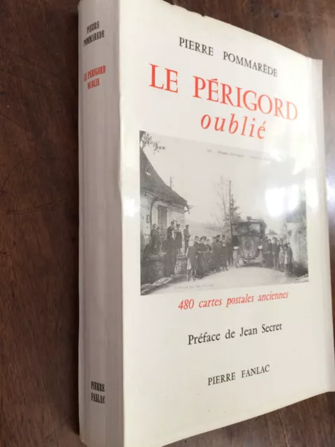 Pierre Pommarède. Le Périgord Oublié. 480 cartes postales. Jean Secret 1981.