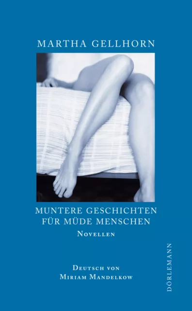 Muntere Geschichten für müde Menschen Martha Gellhorn