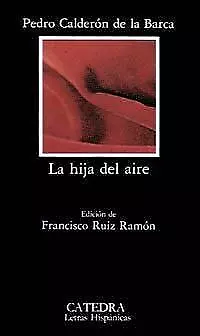 La Hija Del Aire (Letras Hispanicas / Hispanic Writings)