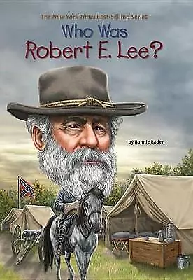 Who Was Robert E. Lee? by Bonnie Bader, John O'Brien (illustrator)