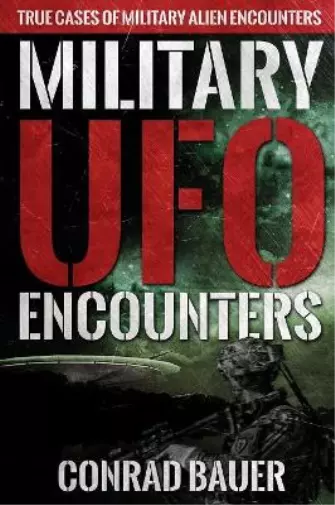 Conrad Bauer Military UFO Encounters (Taschenbuch)