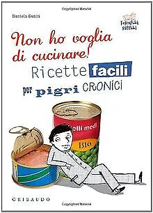 Non ho voglia di cucinare! Ricette facili per pigri cronic... | Livre | état bon