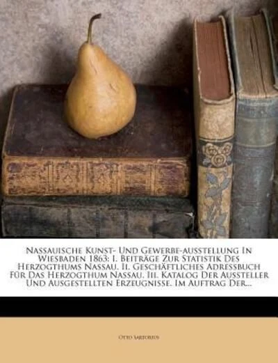 Nassauische Kunst- Und Gewerbe-Ausstellung in Wiesbaden 1863: I. Beitrage Zur St