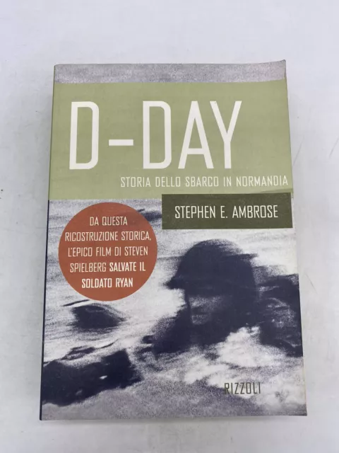 Stephen E. Ambrose - D - Day Storia Dello Sbarco In Normandia - Rizzoli