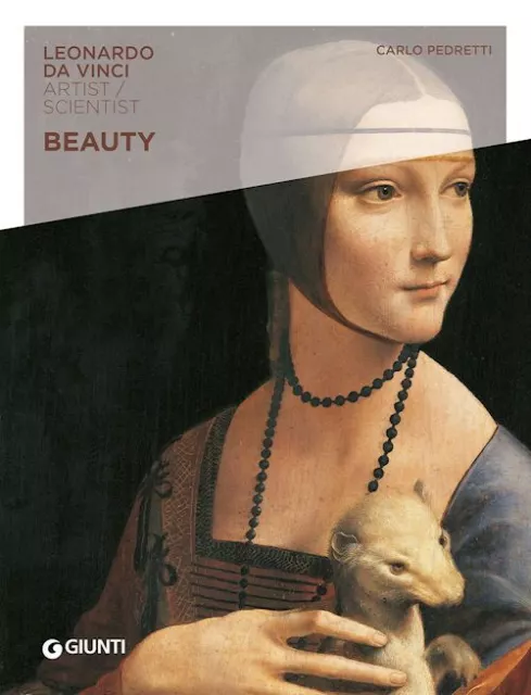 BEAUTY. LEONARDO DA VINCI. ARTIST / SCIENTIST  - PEDRETTI CARLO - Giunti Editore