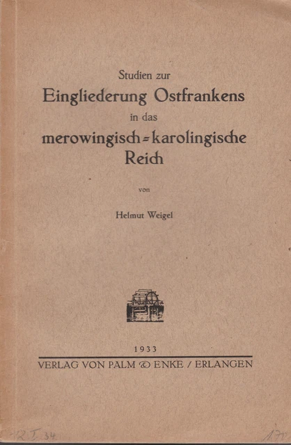 Studien zur Eingliederung Ostfrankens in das merowingisch - karolingische Reich 