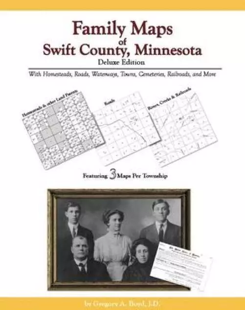 Family Maps of Swift County, Minnesota, Deluxe Edition : With Homesteads, ...