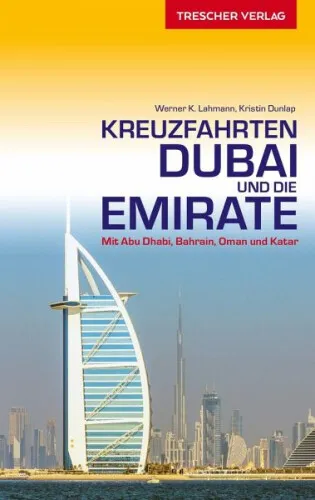 Reiseführer Kreuzfahrten Dubai und die Emirate|Werner K. Lahmann; Kristin Dunlap