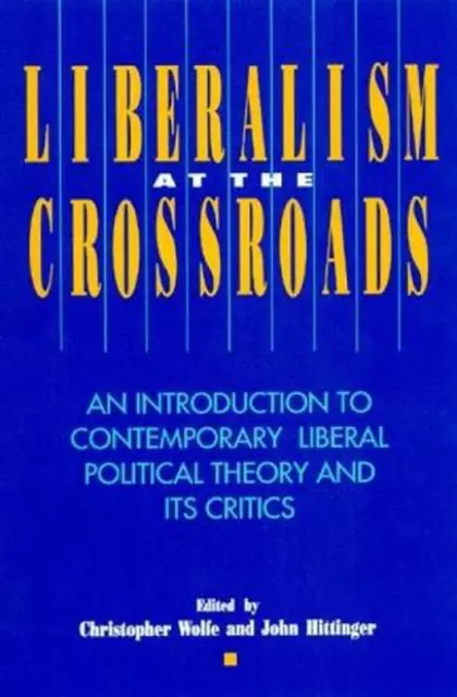 Liberalism at the Crossroads: An Introduction to Contemporary Liberal Political