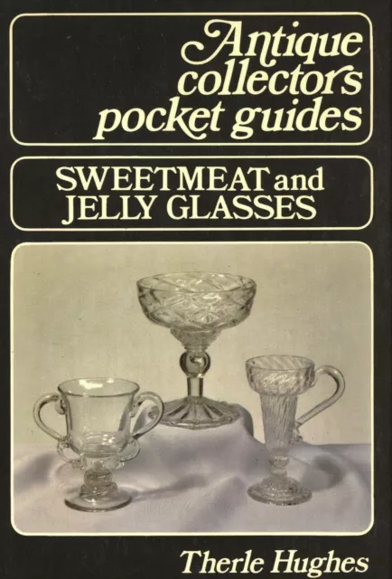Antique Vintage Sweetmeat Jelly Glasses - Types Makers Dates / Scarce Book