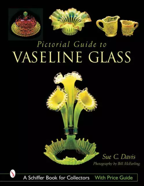 Vaseline Glass Pictorial Guide Collector Reference Makers, Photo ID, Prices More