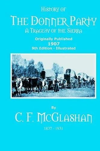 History of the Donner Party : A Tragedy of the Sierra, Paperback by McGlashan...