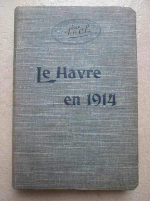 LE HAVRE EN 1914 direction de MM. Borel, Laporte et Loir avancement des sciences