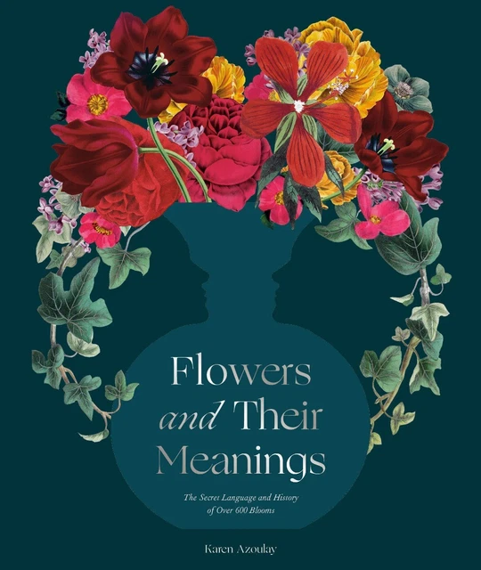 Flowers and Their Meanings: The Secret Language and History of Over.. HARDCOV...