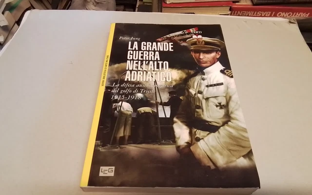 P. Jung, La Guerra nell'alto Adriatico, LEG, ed. 2013, 29d25