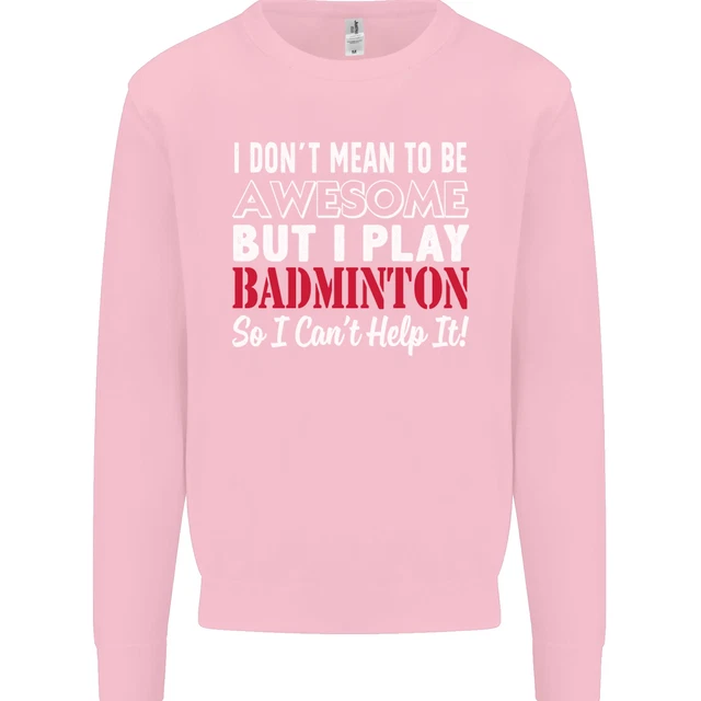 Felpa maglione I Dont Mean to Be Badminton Player 12