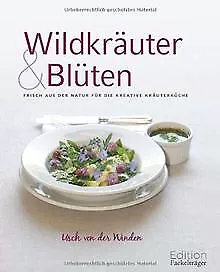 Wildkräuter und Blüten: Frisch aus der Natur für die ... | Livre | état très bon