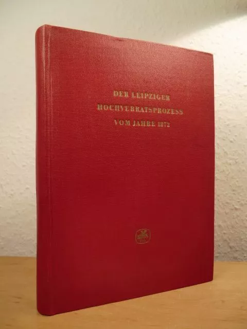 Der Leipziger Hochverratsprozess vom Jahre 1872 Leidigkeit, Karl-Heinz (Hrsg.):