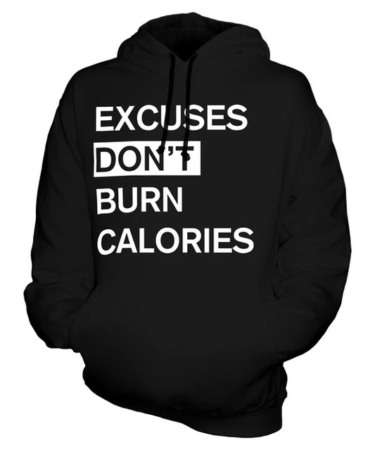 Excuses Don’t Burn Calories Unisex Hoodie Top Gift Motivation Gym