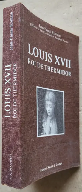 Louis XVII, Roi de thermidor J-P ROMAIN éd François-Xavier de Guibert  1995