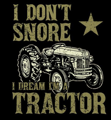 I Dont Russare I Dream Im A Tractor Contadino John Deere Marshall Tagliere