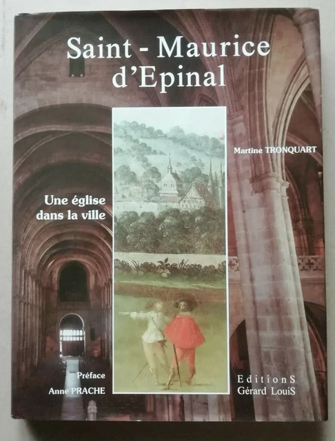Saint Maurice d'Epinal Une église dans la ville M TRONQUART éd G Louis 1989 Dédi
