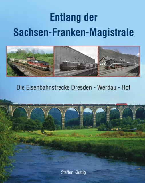 Buch - Entlang der Sachsen-Franken-Magistrale - Eisenbahn Dresden - Werdau - Hof