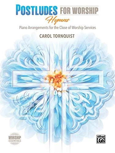 Postludes for Worship -- Hymns: Piano Arrangements for the Close of Services (Wo