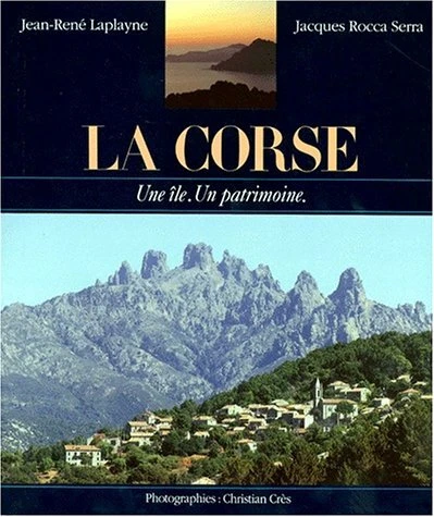 LA CORSE : Une ile, un patrimoine, Jean-Rene Laplayne, Jacques Rocca ...