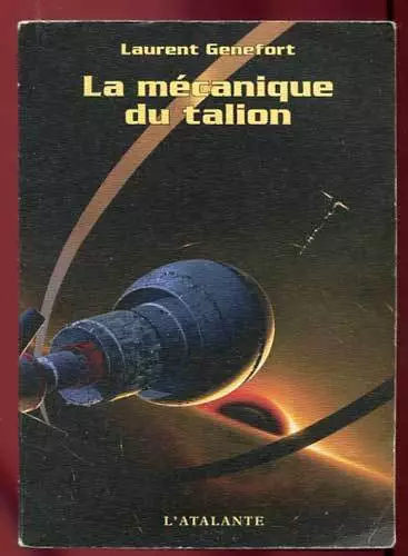 Laurent Genefort: La Mecanique Du Talion. L'atalante. 2003.