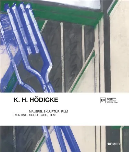 K. H. HODICKE: PAINTING, SCULPTURE, FILM By Berlinische Galerie - Hardcover *VG*