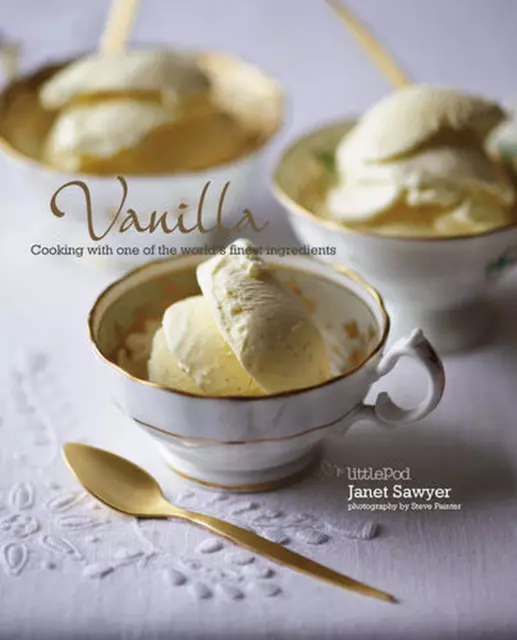 Vanilla: Cooking with one of the worlds finest ingredients: Cooking with the Kin