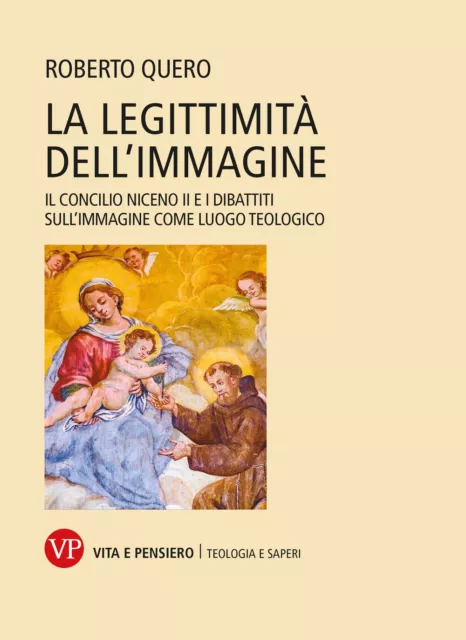 Libri Quero Roberto - La Legittimita Dell'immagine. Il Concilio Niceno II E I Di