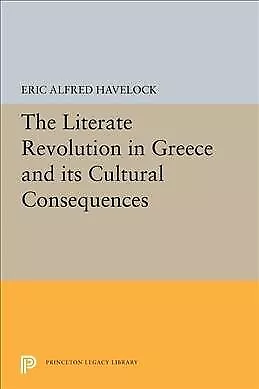 Literate Revolution in Greece and Its Cultural Consequences, Paperback by Hav...