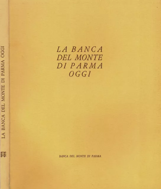 La Banca del Monte di Parma di oggi. . A.A.V.V.. 1976. .