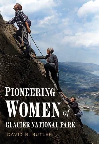 Pioneering Women of Glacier National Park, Montana, Paperback