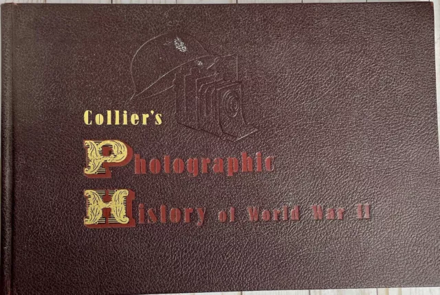 Collier's Photographic History of World War II Copr. 1944 Over 800 Pictures