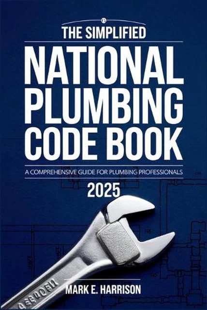Plumbing Code Notes THE SIMPLIFIED NATIONAL Plumbing Code Book 2025: A Clear and Concise ...