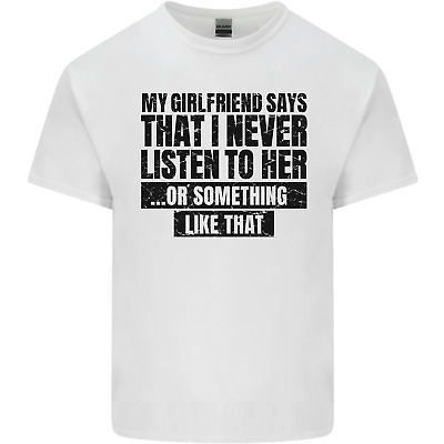 My Girlfriend Says I Never Funny Slogan Mens Cotton T-Shirt Tee Top