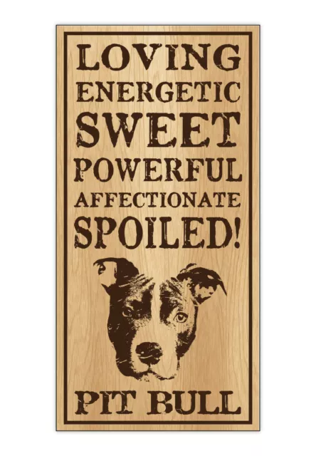 Wood Dog Breed Personality Sign - Spoiled Pit Bull (Pitbull Terrier)