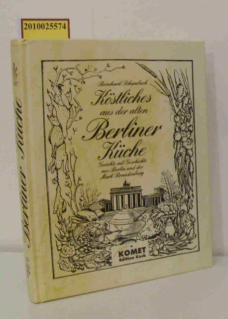 KÖSTLICHES AUS DER alten Berliner Küche Gerichte mit Geschichte aus ...
