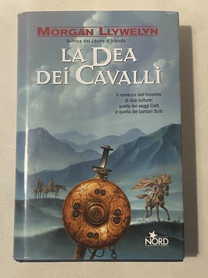 LA DEA DEI CAVALLI p.e.2003  Editrice Nord % Morgan Llywelyn 